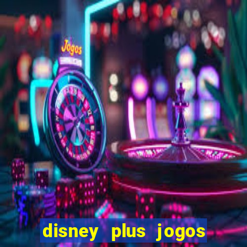 disney plus jogos de futebol